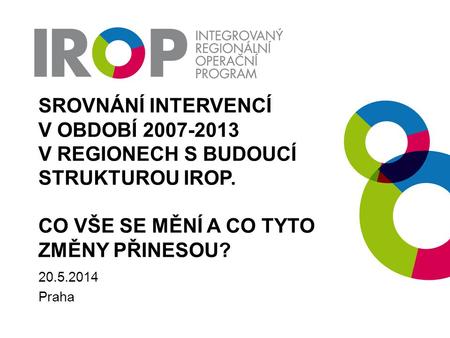 Srovnání intervencí v období v regionech s budoucí strukturou IROP
