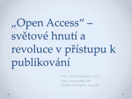 „Open Access“ – světové hnutí a revoluce v přístupu k publikování