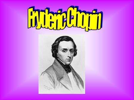 Fryderic Chopin.