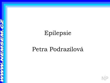 Epilepsie Petra Podrazilová WWW.NEMSEM.CZ.