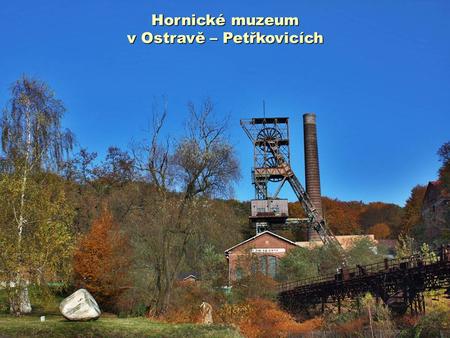 Hornické muzeum v Ostravě – Petřkovicích