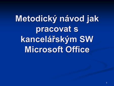 Metodický návod jak pracovat s kancelářským SW Microsoft Office