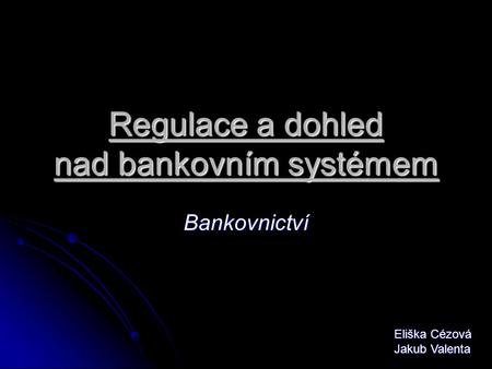 Regulace a dohled nad bankovním systémem