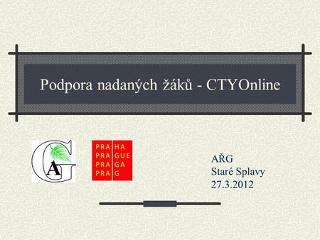 Podpora nadaných žáků - CTYOnline AŘG Staré Splavy 27.3.2012.