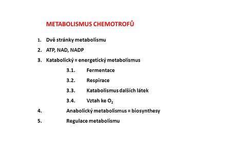 Katabolický = energetický metabolismus 3.1. Fermentace 3.2. Respirace