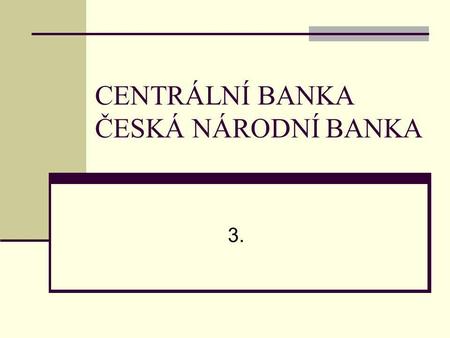 CENTRÁLNÍ BANKA ČESKÁ NÁRODNÍ BANKA