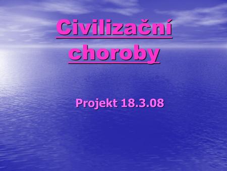 Civilizační choroby Projekt 18.3.08.