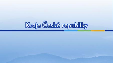 Kraje České republiky.