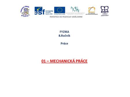 FYZIKA 8.Ročník Práce 01 – MECHANICKÁ PRÁCE.