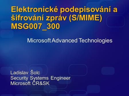Elektronické podepisování a šifrování zpráv (S/MIME) MSG007_300
