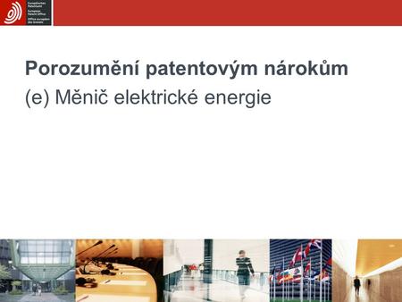 Porozumění patentovým nárokům (e) Měnič elektrické energie.