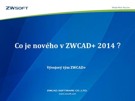 Co je nového v ZWCAD+ 2014 ？ Vývojový tým ZWCAD+.
