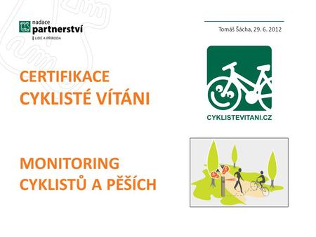 Cyklisté vítáni certifikace Monitoring cyklistů a pěších