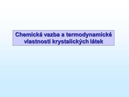 Chemická vazba a termodynamické vlastnosti krystalických látek