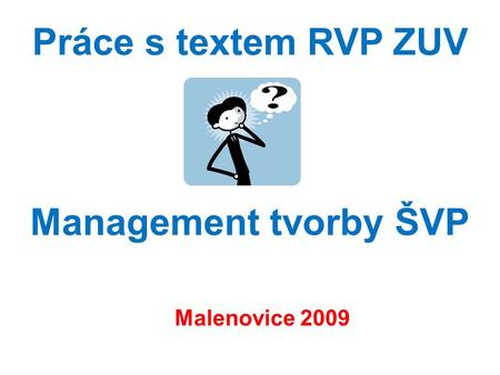 Práce s textem RVP ZUV Management tvorby ŠVP Malenovice 2009.