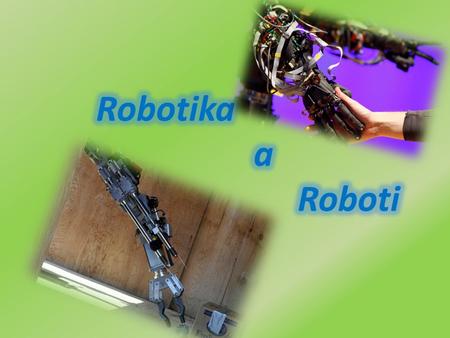 Robotika a  Roboti.
