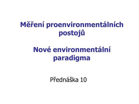 Měření proenvironmentálních postojů Nové environmentální paradigma