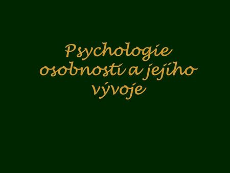 Psychologie osobnosti a jejího vývoje