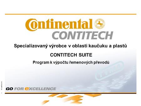 Powertransmission Group 1 © ContiTech AG Specializovaný výrobce v oblasti kaučuku a plastů CONTITECH SUITE Program k výpočtu řemenových převodů.