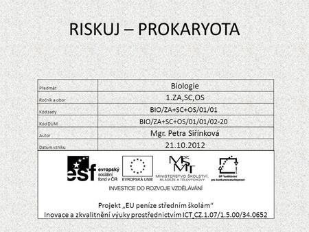 RISKUJ – PROKARYOTA Biologie 1.ZA,SC,OS Mgr. Petra Siřínková