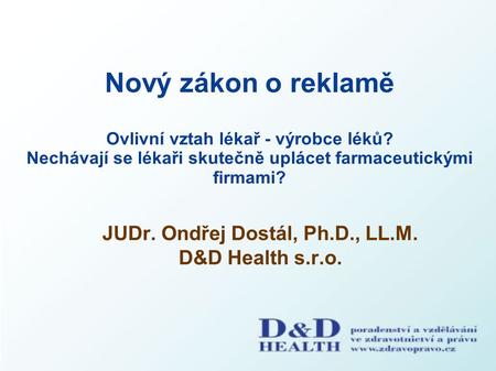 JUDr. Ondřej Dostál, Ph.D., LL.M. D&D Health s.r.o.
