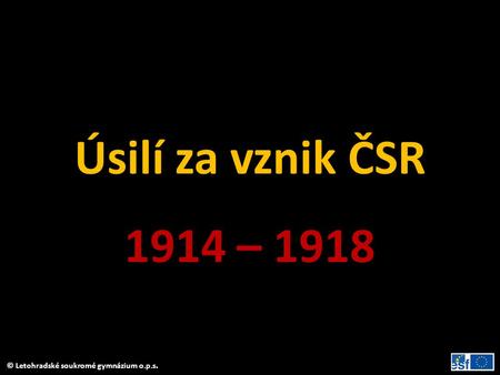 Úsilí za vznik ČSR 1914 – 1918.