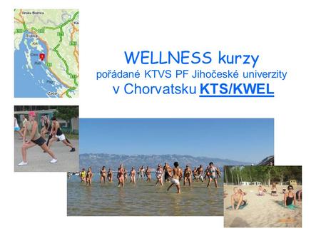 WELLNESS kurzy pořádané KTVS PF Jihočeské univerzity v Chorvatsku KTS/KWEL.