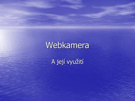Webkamera A její využití.