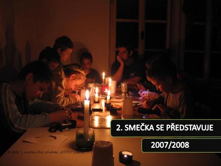2. SMEČKA SE PŘEDSTAVUJE 2007/2008