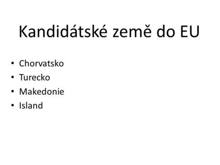 Kandidátské země do EU Chorvatsko Turecko Makedonie Island.