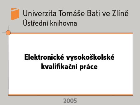 2005 Elektronické vysokoškolské kvalifikační práce.