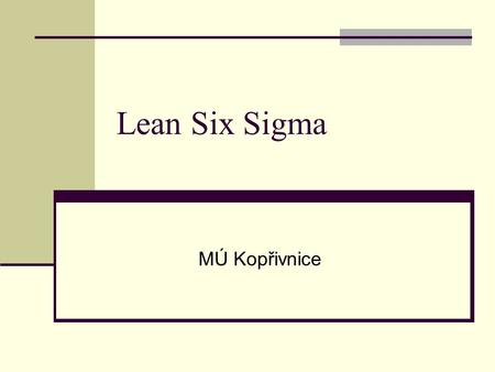 Lean Six Sigma MÚ Kopřivnice.