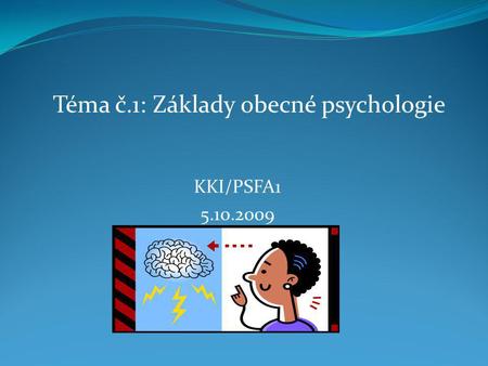 Téma č.1: Základy obecné psychologie