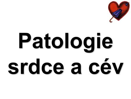 Patologie srdce a cév.