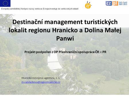 Destinační management turistických lokalit regionu Hranicko a Dolina Małej Panwi Projekt podpořen z OP Přeshraniční spolupráce ČR – PR Hranická rozvojová.