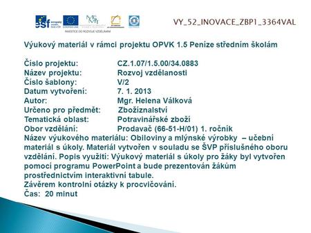 VY_52_INOVACE_ZBP1_3364VAL Výukový materiál v rámci projektu OPVK 1.5 Peníze středním školám Číslo projektu:		CZ.1.07/1.5.00/34.0883 Název projektu:		Rozvoj.