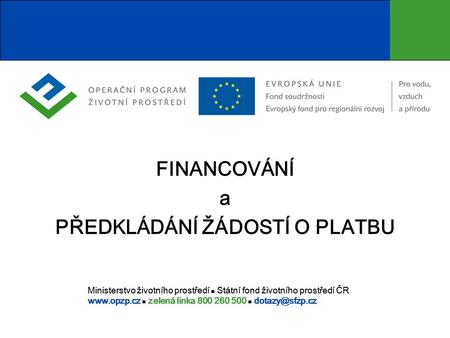 Ministerstvo životního prostředí  Státní fond životního prostředí ČR   zelená linka 800 260 500  Ministerstvo životního prostředí.