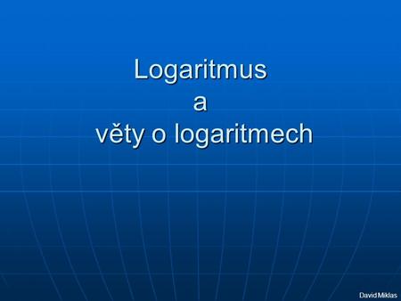 Logaritmus a věty o logaritmech