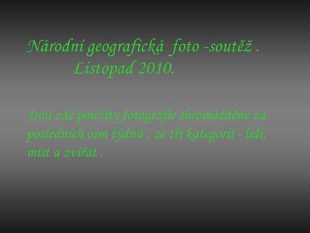 Národní geografická foto -soutěž . Listopad 2010.