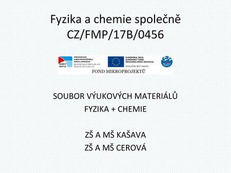 Fyzika a chemie společně CZ/FMP/17B/0456