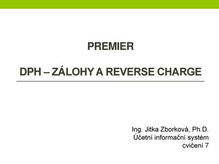 premieR DPH – ZÁLOHY A REVERSE CHARGE