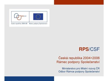RPS/CSF Česká republika 2004>2006 Rámec podpory Společenství