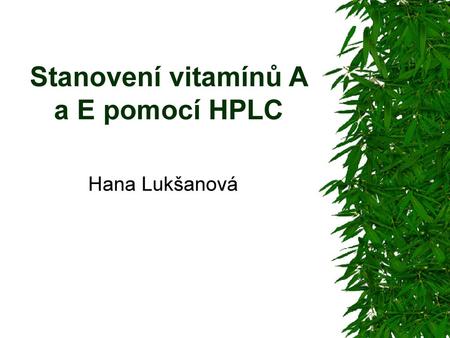 Stanovení vitamínů A a E pomocí HPLC