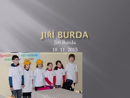 Jiří Burda Jiří Burda 18. 11. 2015.