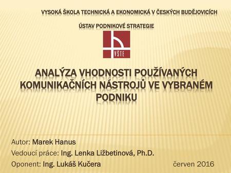 Vedoucí práce: Ing. Lenka Ližbetinová, Ph.D.