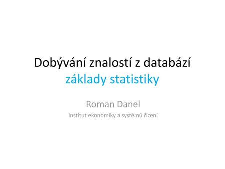 Dobývání znalostí z databází základy statistiky