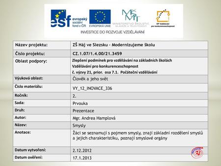 Název projektu: ZŠ Háj ve Slezsku – Modernizujeme školu