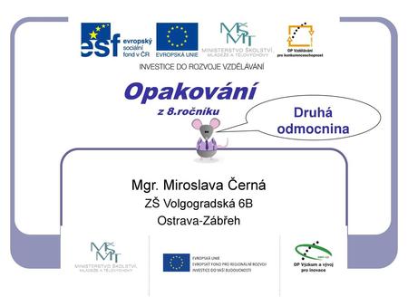 Mgr. Miroslava Černá ZŠ Volgogradská 6B Ostrava-Zábřeh