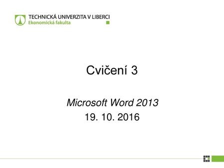 Cvičení 3 Microsoft Word 2013 19. 10. 2016.