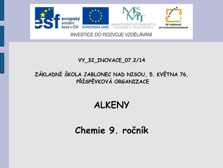 ALKENY Chemie 9. ročník VY_32_INOVACE_07.2/14